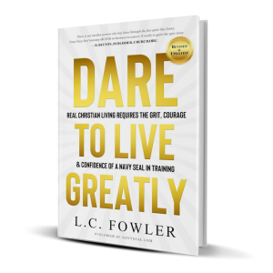 Dare To Live Greatly by L.C. Fowler